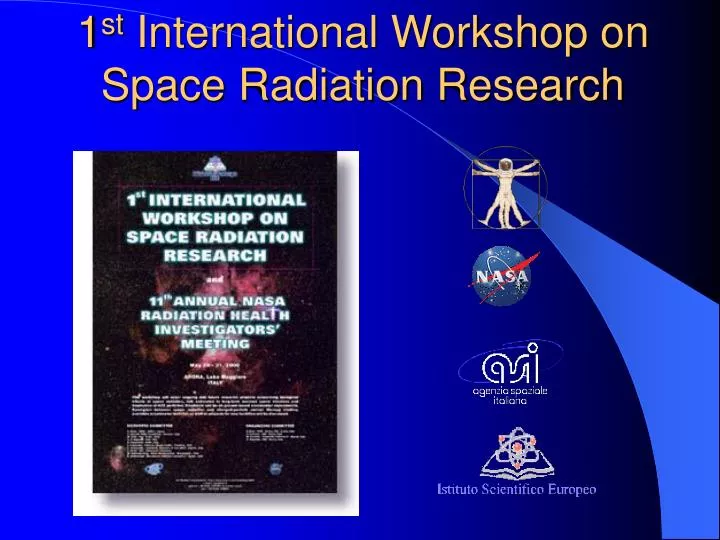 1 st international workshop on space radiation research