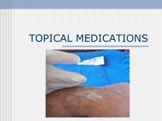TOPICAL MEDICATIONS
