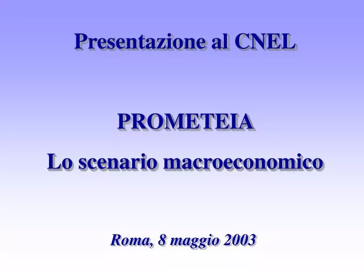 presentazione al cnel prometeia lo scenario macroeconomico