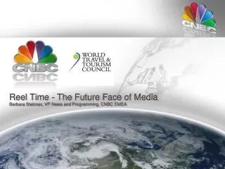 Reel Time - The Future Face of Media Barbara Stelzner, VP News and Programming, CNBC EMEA
