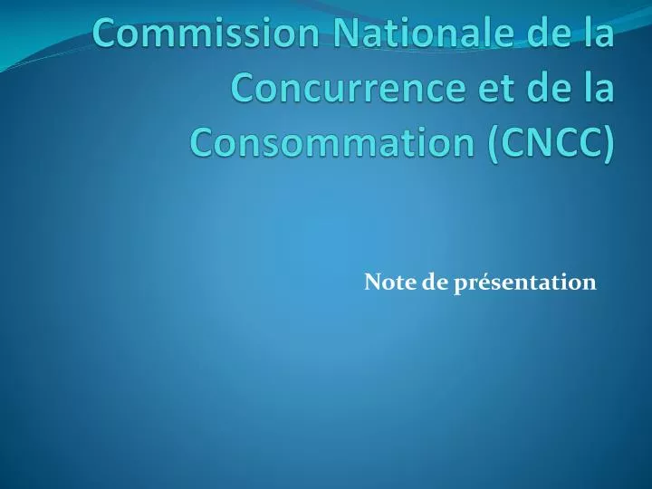 commission nationale de la concurrence et de la consommation cncc