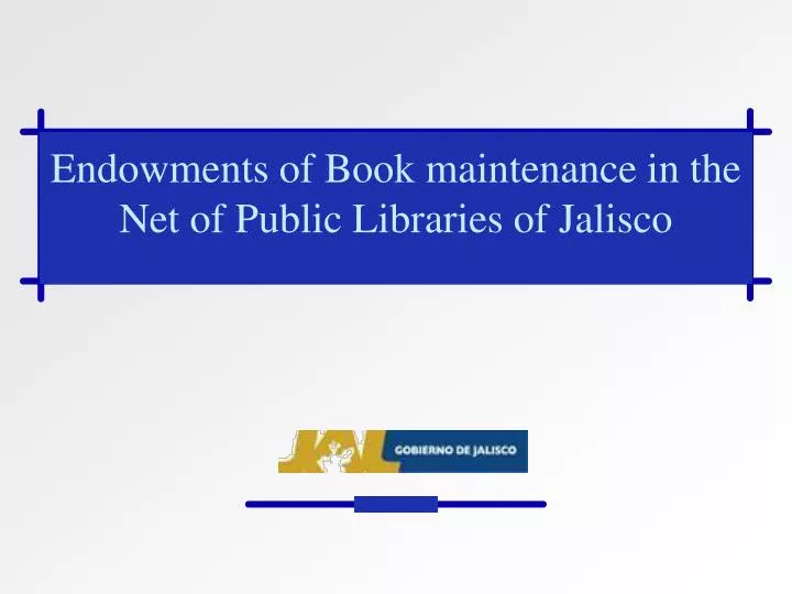 endowments of book maintenance in the net of public libraries of jalisco