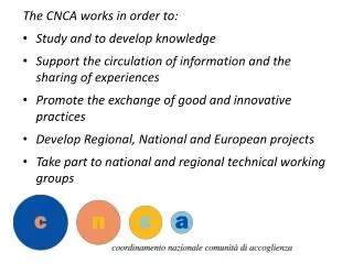 The CNCA works in order to: Study and to develop knowledge