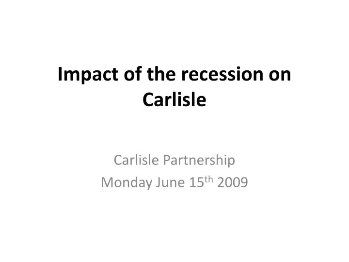 impact of the recession on carlisle