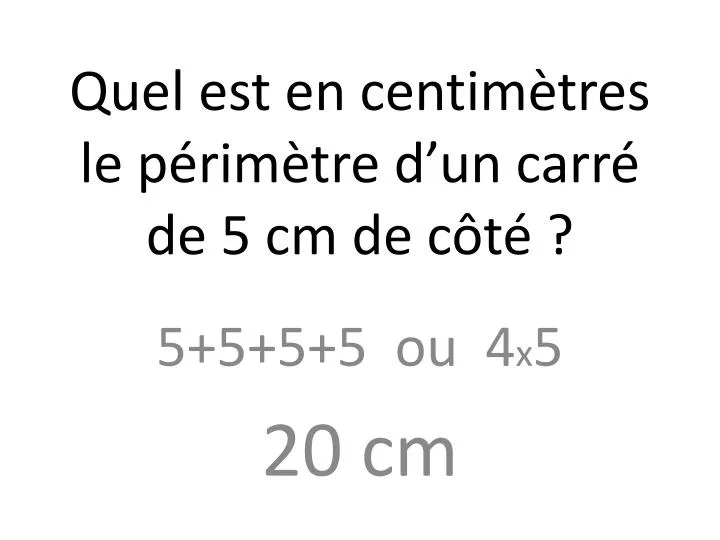 quel est en centim tres le p rim tre d un carr de 5 cm de c t