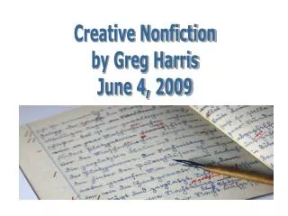 Creative Nonfiction by Greg Harris June 4, 2009
