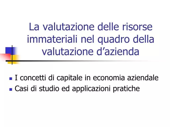 la valutazione delle risorse immateriali nel quadro della valutazione d azienda