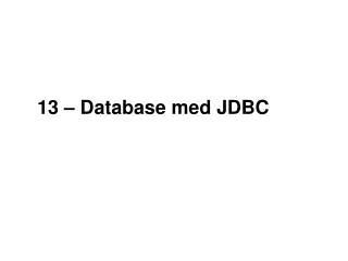 13 – Database med JDBC