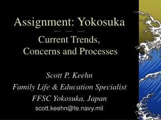 Assignment: Yokosuka ----- ----- ----- Current Trends, Concerns and Processes