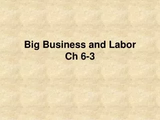 Big Business and Labor Ch 6-3