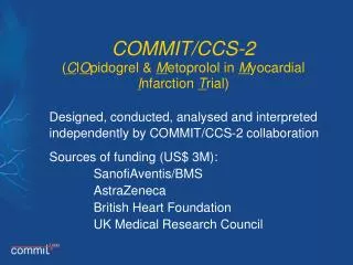 COMMIT/CCS-2 ( C l O pidogrel &amp; M etoprolol in M yocardial I nfarction T rial)