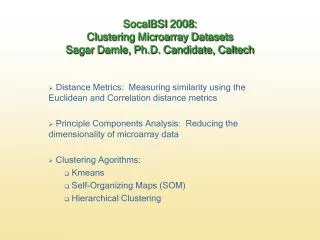 SocalBSI 2008: Clustering Microarray Datasets Sagar Damle, Ph.D. Candidate, Caltech