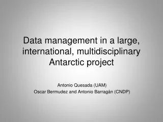 Data management in a large, international, multidisciplinary Antarctic project