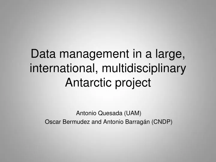 data management in a large international multidisciplinary antarctic project
