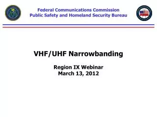 VHF/UHF Narrowbanding Region IX Webinar March 13, 2012