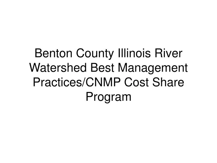 benton county illinois river watershed best management practices cnmp cost share program