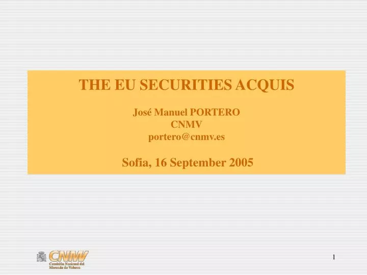 the eu securities acquis jos manuel portero cnmv portero@cnmv es sofia 16 september 2005