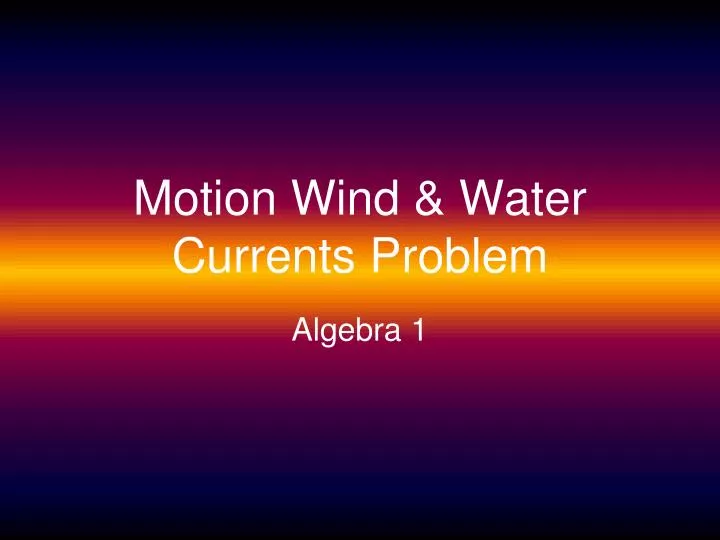 motion wind water currents problem