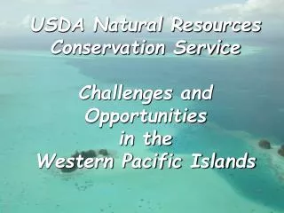 USDA Natural Resources Conservation Service Challenges and Opportunities in the