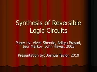 Synthesis of Reversible Logic Circuits