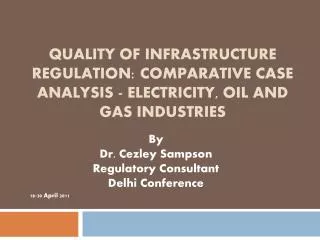 By Dr. Cezley Sampson Regulatory Consultant Delhi Conference 18-20 April 2011