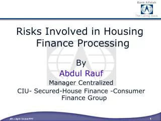 By Abdul Rauf Manager Centralized CIU- Secured-House Finance -Consumer Finance Group