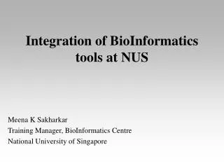 Integration of BioInformatics tools at NUS