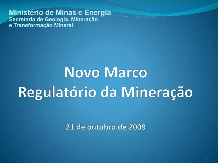 novo marco regulat rio da minera o 21 de outubro de 2009