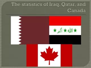 The statistics of Iraq, Qatar, and Canada