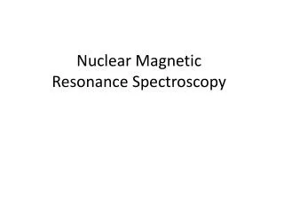 Nuclear Magnetic Resonance Spectroscopy