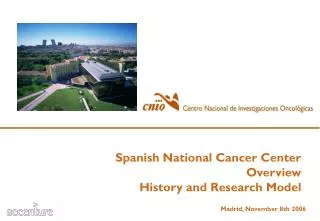 Spanish National Cancer Center Overview History and Research Model