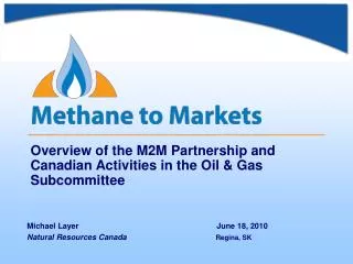 Overview of the M2M Partnership and Canadian Activities in the Oil &amp; Gas Subcommittee