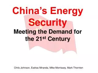 China’s Energy Security Meeting the Demand for the 21 st Century