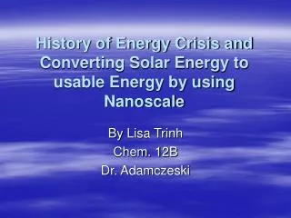 History of Energy Crisis and Converting Solar Energy to usable Energy by using Nanoscale