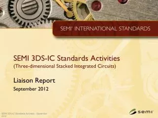 SEMI 3DS-IC Standards Activities (Three-dimensional Stacked Integrated Circuits)