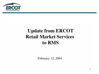 Update from ERCOT Retail Market Services to RMS February 12, 2004