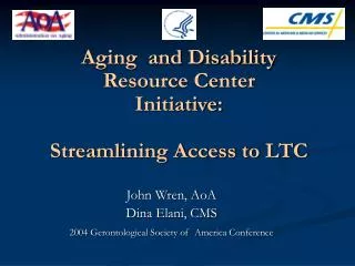 Aging and Disability Resource Center Initiative: Streamlining Access to LTC