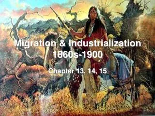 Migration &amp; Industrialization 1860s-1900