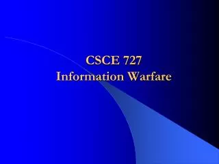 CSCE 727 Information Warfare