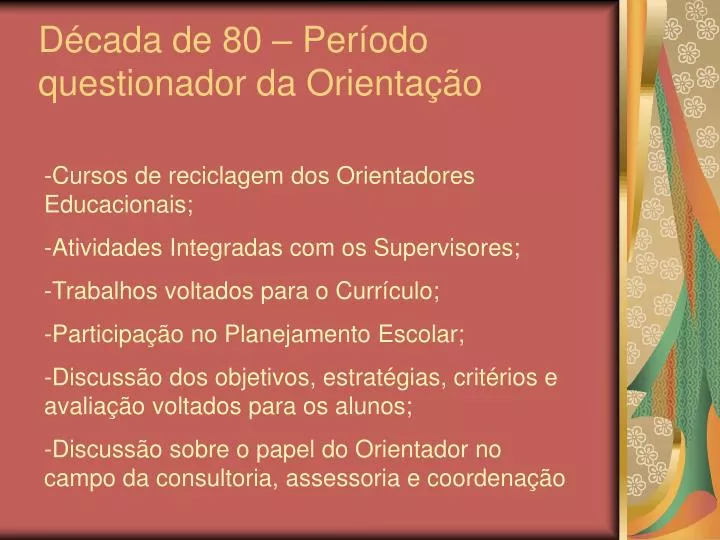 d cada de 80 per odo questionador da orienta o