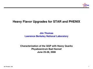 Heavy Flavor Upgrades for STAR and PHENIX Jim Thomas Lawrence Berkeley National Laboratory