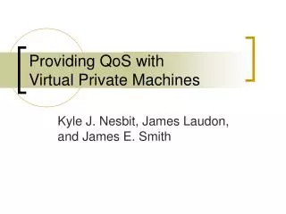 Providing QoS with Virtual Private Machines