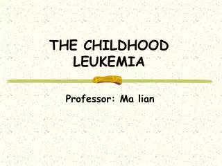 THE CHILDHOOD LEUKEMIA