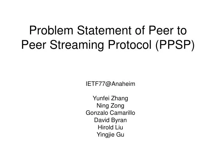 problem statement of peer to peer streaming protocol ppsp