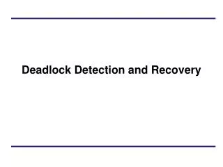 Deadlock Detection and Recovery