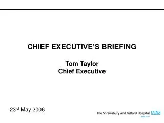 CHIEF EXECUTIVE’S BRIEFING Tom Taylor Chief Executive