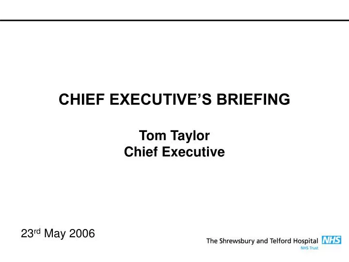 chief executive s briefing tom taylor chief executive