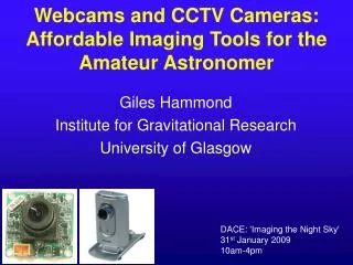 Webcams and CCTV Cameras: Affordable Imaging Tools for the Amateur Astronomer