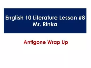 English 10 Literature Lesson #8 Mr. Rinka