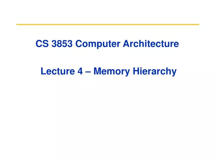cs 3853 computer architecture lecture 4 memory hierarchy